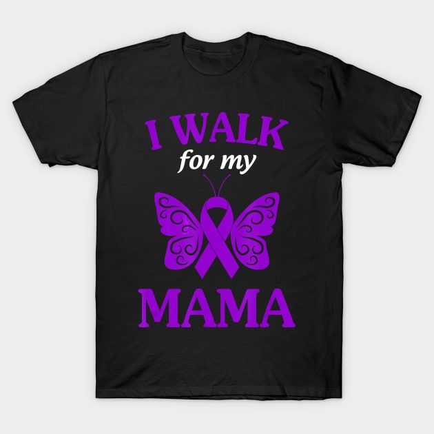 I Walk For My Mama Alzheimer Awareness Gift T-Shirt by thuylinh8